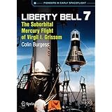 liberty bell 7 the suborbital mercury flight of virgil i grissom springer praxis books