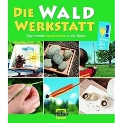 Die Wald-Werkstatt: Spannende Experimente in der Natur
