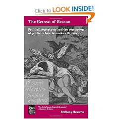 The Retreat of Reason: Political Correctness and the Corruption of Public Debate in Modern Britain (Second Edition)