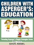 How To Help Children with Asperger's in Education (Parenting Asperger's Simple Strategies Series)