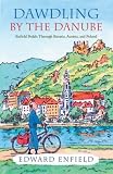 Dawdling by the Danube: With Journeys in Bavaria and Poland
