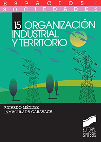 Organización industrial y territorio (Espacios y sociedades) (Spanish Edition)