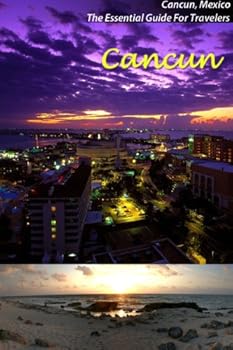 cancun (the essential guide for travelers) - bookviz cancun (the essential guide for travelers) - bookviz