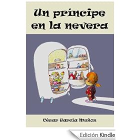 Un príncipe en la nevera. Novela infantil ilustrada (6 - 10 años)