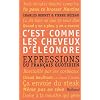 C'est comme les cheveux d'El�onore : Expressions du fran�ais quotidien