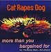 Anklicken zum Vergrößeren: Cat Rapes Dog - More Than You Bargained for (Audio CD)