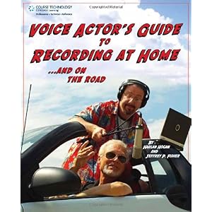 “Voice Actor’s Guide to Recording at Home ... and on the Road”