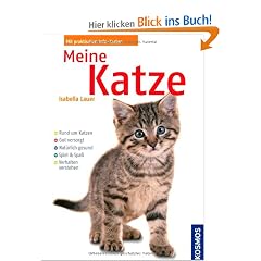 Meine Katze: Rund um die Katze. Gut versorgt. Nat�rlich gesund. Spiel & Spass. Verhalten verstehen