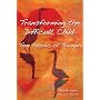 Transforming The Difficult Child: True Stories of Triumph