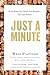 Just a Minute: In the Heart of a Child, One Moment ... Can Last Forever.