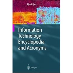 Information Technology Encyclopedia and Acronyms: A Comprehensive Acronym Dictionary and Illustrated Encyclopedia