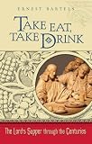 Take Eat, Take Drink: The Lord