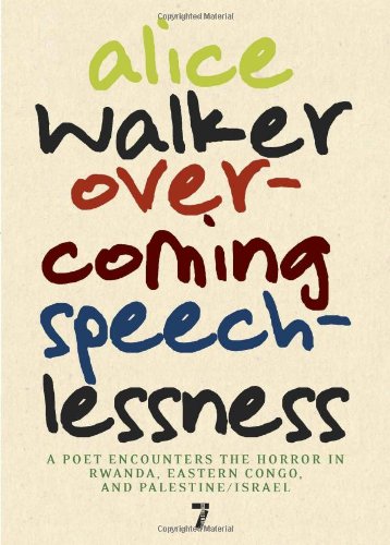 Overcoming Speechlessness: A Poet Encounters Teh Horror in Rwanda, Eastern Congo, and Palestine/Israel