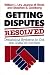 Books : Getting Disputes Resolved: Designing Systems to Cut the Costs of Conflict (Joint Publication in the Jossey-Bass Management Series and t)