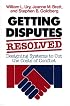 Getting Disputes Resolved: Designing Systems to Cut the Costs of Conflict (Joint Publication in the Jossey-Bass Management Series and t)