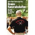 Braune Kameradschaften. Die neuen Netzwerke der militanten Neonazis