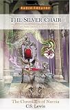 The Silver Chair (Radio Theatres Chronicles of Narnia, Part 6)