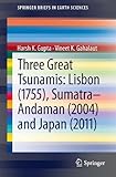 Three great tsunamis : Lisbon (1755), Sumatra-Andaman (2004) and Japan (2011)