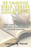 55 Famous Bible Verses Every Christian Should Know. Bible Verses For Strength,Motivation, Encouragement And Faith Renewal