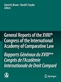 General reports of the XVIIIth Congress of the International Academy of Comparative Law = Rapports généraux du XVIIIème Congrès de l'Académie internationale de droit comparé