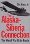 The Alaska-Siberia Connection: The World War II Air Route (Williams-Ford Texas A&M University Military History Series)