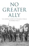 No Greater Ally: The Untold Story of Poland's Forces in World War II (General Military)