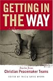 Getting In The Way: Stories From Christian Peacemaker Teams [Paperback]