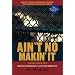 Ain't No Makin' It: Aspirations and Attainment in a Low-Income Neighborhood, Third Edition