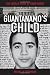 Guantanamo's Child: The Untold Story of Omar Khadr