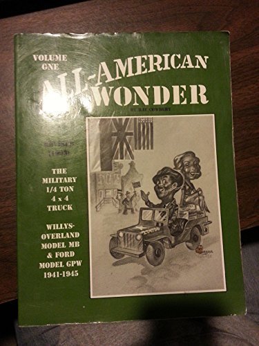 All American Wonder: Information Regarding the History, Production, Features and the Restoration of Military Jeeps 1941-1945 by Ray R. Cowdery (1986-06-01)
