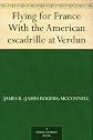 Flying for France With the American Escadrille at Verdun