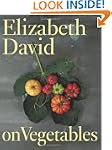 Elizabeth David on Vegetables