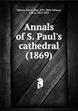 Annals of S. Paul's Cathedral