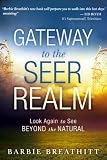 The Gateway to the Seer Realm: Look Again to See Beyond the Natural