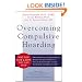 Overcoming Compulsive Hoarding: Why You Save and How You Can Stop