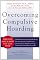 Overcoming Compulsive Hoarding: Why You Save and How You Can Stop