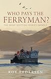 Who pays the ferryman? : the great Scottish ferries swindle