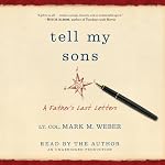 Tell My Sons: A Father's Last Letters | Lt. Col. Mark Weber