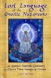 Lost Language of the Nazorean Gnostics: An Aramaic-Nazoraic Dictionary of Mystical Terms Arranged by Gematria