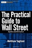 The Practical Guide to Wall Street: Equities and Derivatives (Wiley Finance)