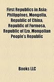 First Republics in Asia: Philippines, Mongolia, Republic of China, Republic of Formosa, Republic of Ezo, Mongolian People's Republic-
