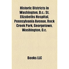 Historic Districts in Washington, D.C.: St. Elizabeths Hospital, Pennsylvania Avenue, Rock Creek Park, Langston Golf Course, Georgetown
