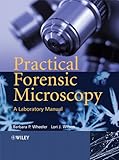 Practical forensic microscopy : a laboratory manual