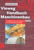 Vieweg Handbuch Maschinenbau. Grundlagen und Anwendungen der Maschinenbau-Technik