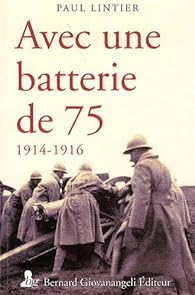 Avec Une Batterie De 75 1914 1916 Paul Lintier Babelio