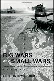 Big Wars and Small Wars: The British Army and the Lessons of War in the 20th Century (Military History and Policy)