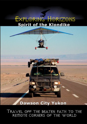 Exploring Horizons Spirit of the Klondike - Dawson City Yukon