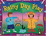 Rainy Day Play: Explore, Create, Discover, Pretend Rainy Day Play: Explore, Create, Discover, Pretend