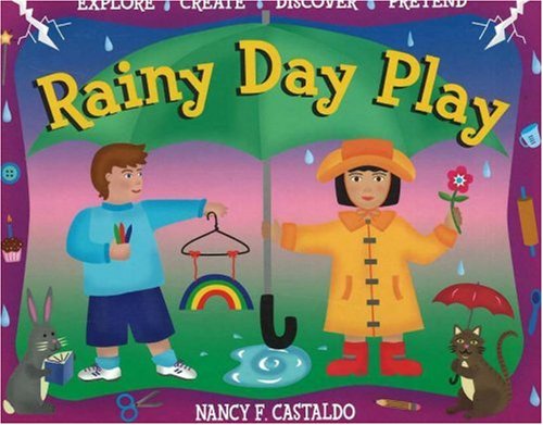 Rainy Day Play: Explore, Create, Discover, Pretend