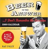 Beer Is The Answer... 2009